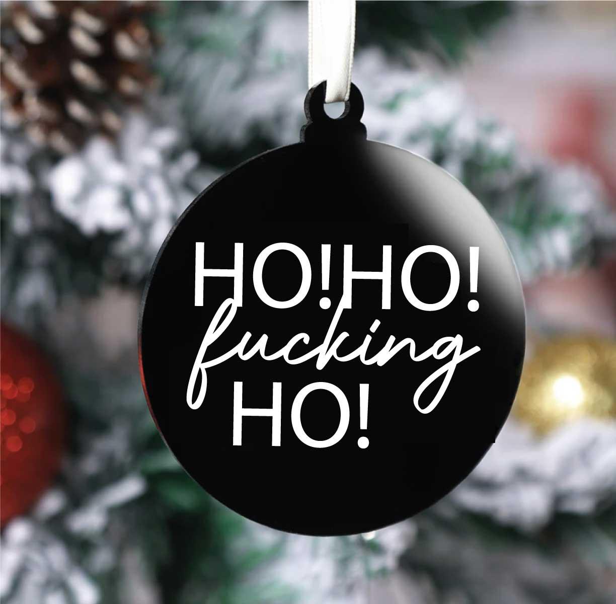 Ho! Ho! Fucking Ho! Bauble (Flat)
