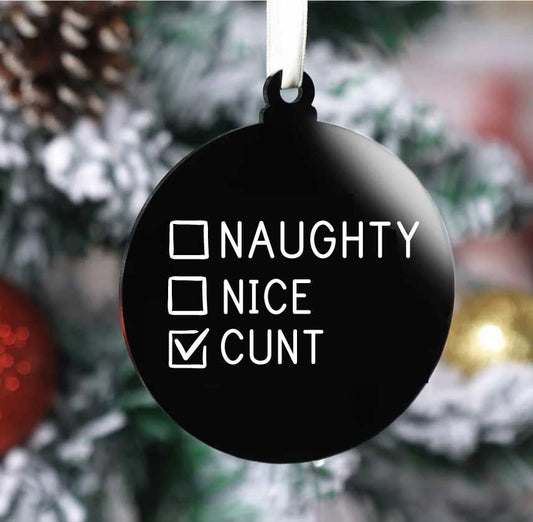 Naughty Nice Cunt Bauble (Flat)