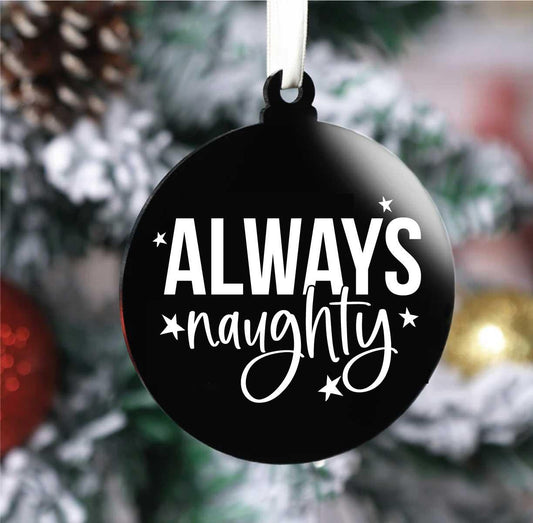 Always Naughty Bauble (Flat)