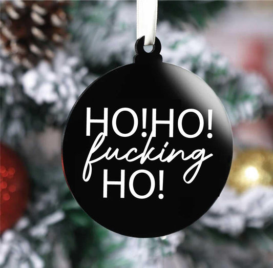 Ho! Ho! Fucking Ho! Bauble (Flat)